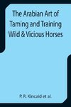 The Arabian Art of Taming and Training Wild & Vicious Horses