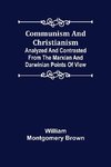 Communism and Christianism; Analyzed and Contrasted from the Marxian and Darwinian Points of View