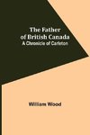 The Father of British Canada