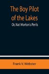 The Boy Pilot of the Lakes; Or, Nat Morton's Perils