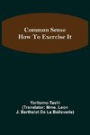 Common Sense; How To Exercise It