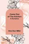 Come Out of the Kitchen; A Romance