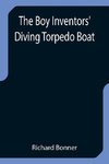 The Boy Inventors' Diving Torpedo Boat