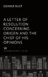 A Letter of Resolution Concerning Origen and the Chief of His Opinions