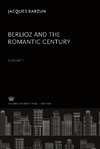 Berlioz and the Romantic Century. Volume I