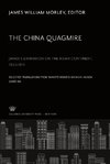 The China Quagmire Japan'S Expansion on the Asian Continent 1933-1941