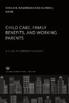 Child Care, Family Benefits, and Working Parents