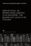 Odo of Deuil. De Profectione Ludovici VII in Orientem. the Journey of Louis VII to the East