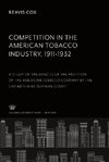 Competition in the American Tobacco Industry 1911-1932