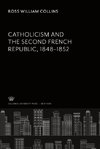 Catholicism and the Second French Republic 1848-1852