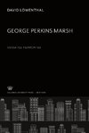 George Perkins Marsh. Versatile Vermonter