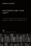 Historians and Their Craft:. a Study of the Presidential Addresses. of the American Historical Association, 1884-1945