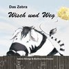 Das Zebra Wisch und Weg