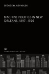 Machine Politics in New Orleans 1897-1926