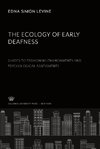 The Ecology of Early Deafness. Guides to Fashioning Environments and Psychological Assessments