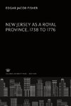 New Jersey as a Royal Province. 1738 to 1776