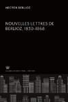 Nouvelles Lettres De Berlioz 1830-1868