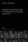 Negro Playwrights in the American Theatre </Titlu><Titlu>1925-1959