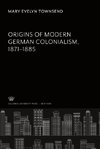 Origins of Modern German Colonialism 1871-1885