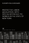 Protective Labor Legislation With Special Reference to Women in the State of New York