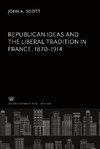 Republican Ideas and the Liberal Tradition in France 1870-1914