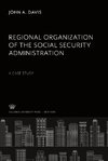 Regional Organization of the Social Security Administration a Case Study