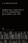 Robert Mills Architect of the Washington Monument 1781-1855