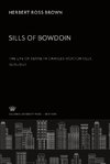 Sills of Bowdoin. the Life of Kenneth Charles Morton Sills 1879-1954