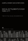 Social Settlements in New York City. Their Activities, Policies, and Administration