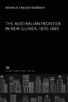 The Australian Frontier in New Guinea 1870-1885