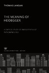 The Meaning of Heidegger. a Critical Study of an Existentialist Phenomenology