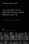 The Cotton Textile Industry of Fall River . Massachusetts