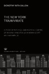 The New York Triumvirate. a Study of the Legal and Political Careers of William Livingston John Morin Scott William Smith, Jr.