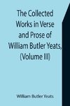 The Collected Works in Verse and Prose of William Butler Yeats, (Volume III) The Countess Cathleen. The Land of Heart's Desire. The Unicorn from the Stars