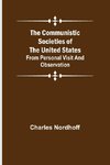 The Communistic Societies of the United States; From Personal Visit and Observation