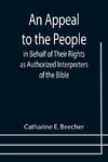 An Appeal to the People in Behalf of Their Rights as Authorized Interpreters of the Bible