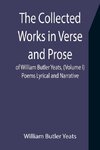 The Collected Works in Verse and Prose of William Butler Yeats, (Volume I) Poems Lyrical and Narrative