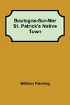 Boulogne-Sur-Mer St. Patrick's Native Town