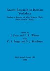 Recent Research in Roman Yorkshire