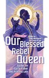 Our Blessed Rebel Queen