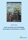 Franz von Assisi und die Anfänge der Kunst der Renaissance in Italien