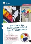 Drucken im Kunstunterricht der Grundschule