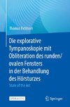 Die explorative Tympanoskopie mit Obliteration des runden/ovalen Fensters in der Behandlung des Hörsturzes