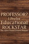 Professor? I Prefer Educational Rockstar 2022 Planner