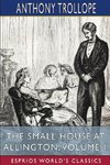 The Small House at Allington, Volume 1 (Esprios Classics)