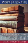 History of the Warfare of Science with Theology in Christendom, Volume I (Esprios Classics)