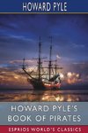 Howard Pyle's Book of Pirates (Esprios Classics)