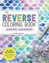 Original Reverse Coloring Book: Mindful Journeys