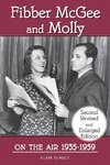 Fibber McGee and Molly On the Air 1935-1959 - Second Revised and Enlarged Edition