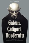 Golem, Caligari, Nosferatu - A Chronicle of German Film Fantasy